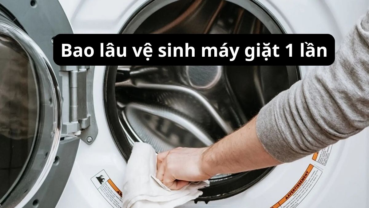 Bao lâu vệ sinh máy giặt 1 lần để máy luôn bền bỉ? Một số lưu ý